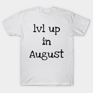 Lvl Up in August - Birthday Geeky Gift T-Shirt